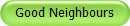 Good Neighbours
